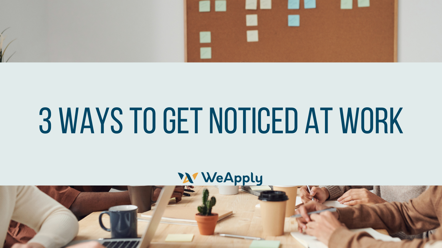 3-ways-to-get-noticed-at-work-weapply