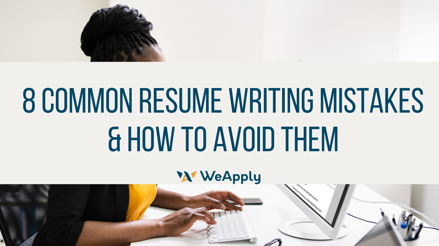 8 Common Resume Writing Mistakes & How to Avoid Them - WeApply